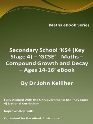 cover image of Secondary School 'KS4 (Key Stage 4) – 'GCSE'--Maths – Compound Growth and Decay – Ages 14-16' eBook